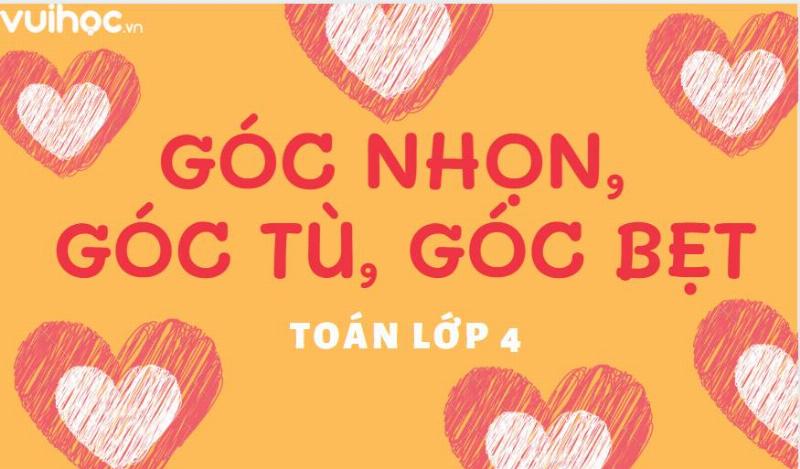 Các loại góc trong hình học THCS: vuông, nhọn, tù, bẹt