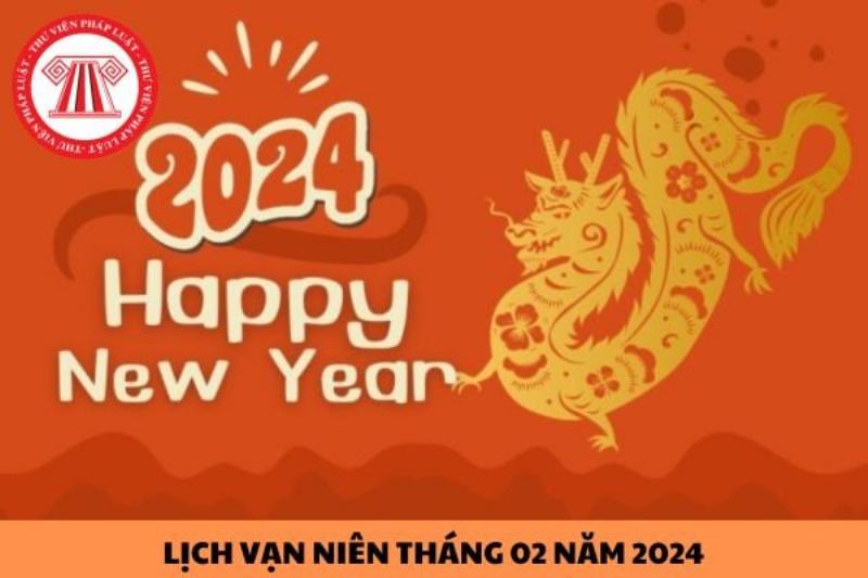 Lịch vạn niên tháng 2 năm 2024 tổng quan