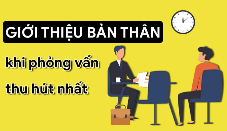 Cách Giới Thiệu Bản Thân Ấn Tượng Khi Phỏng Vấn [Keyword: phỏng vấn]