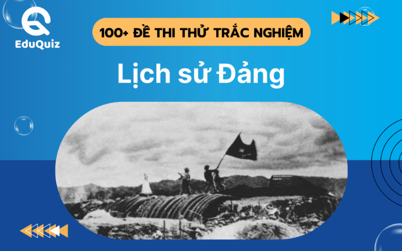 300 Câu Hỏi Trắc Nghiệm Lịch Sử Đảng – Có Đáp Án: Cẩm Nang Vàng Cho Sinh Viên