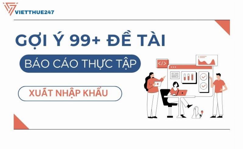 Hướng dẫn viết báo cáo thực tập xuất nhập khẩu hoàn hảo