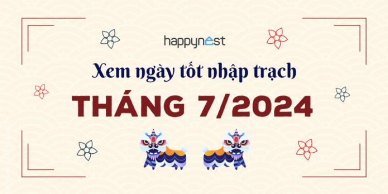 Chọn Ngày Tốt Nhập Trạch Tháng 7