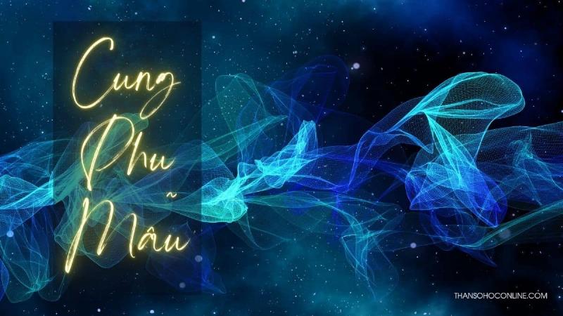 Cung Mệnh và Phụ Mẫu Trong Tử Vi