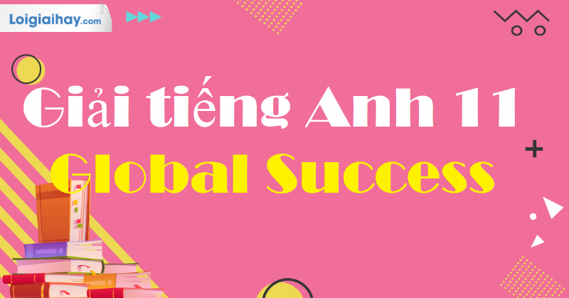 Học từ vựng Tiếng Anh 11 Global Success hiệu quả