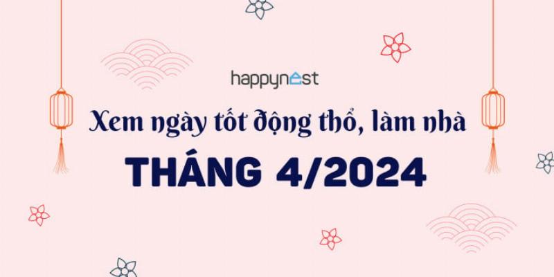 Ngày Tốt Động Thổ Tháng 4 Năm 2021