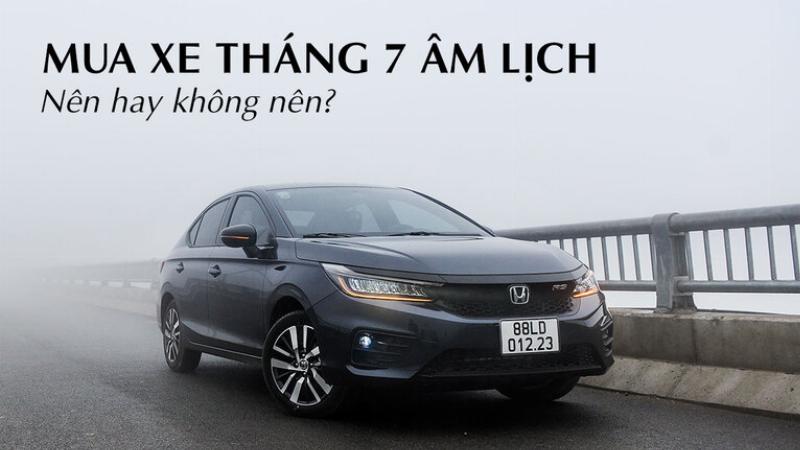 Ngày Tốt Mua Xe Tháng 7 2021 Theo Quan Niệm Dân Gian