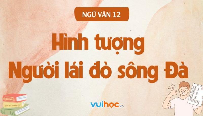 Hình ảnh người lái đò sông Đà trong tác phẩm của Nguyễn Tuân