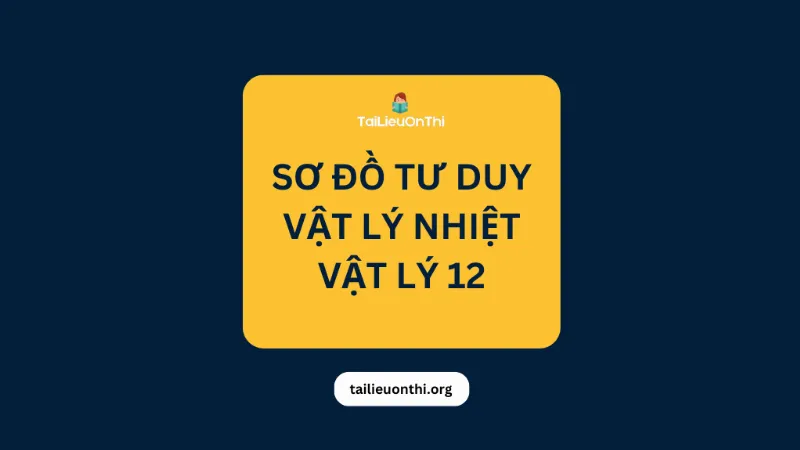 Sơ Đồ Tư Duy Vật Lý Nhiệt Lớp 12: Tổng Quan Kiến Thức Trọng Tâm