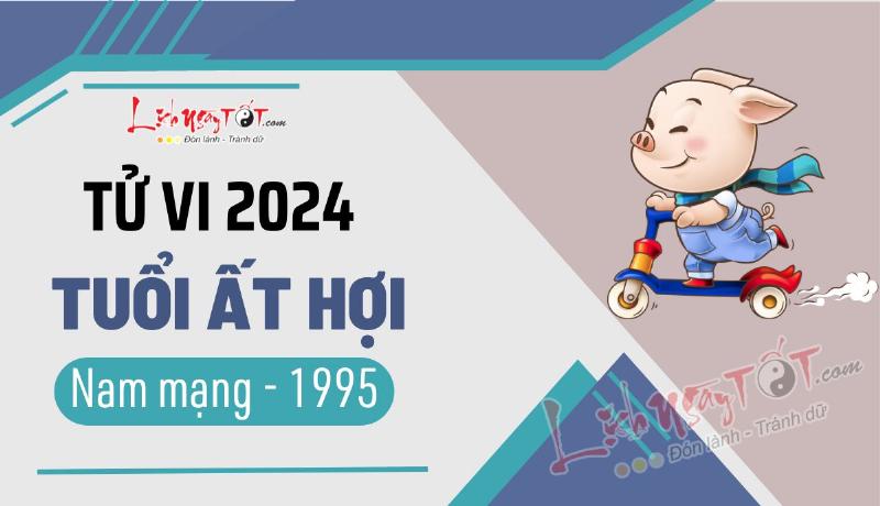 Sức khỏe tuổi Hợi 1995 nam mạng năm 2024