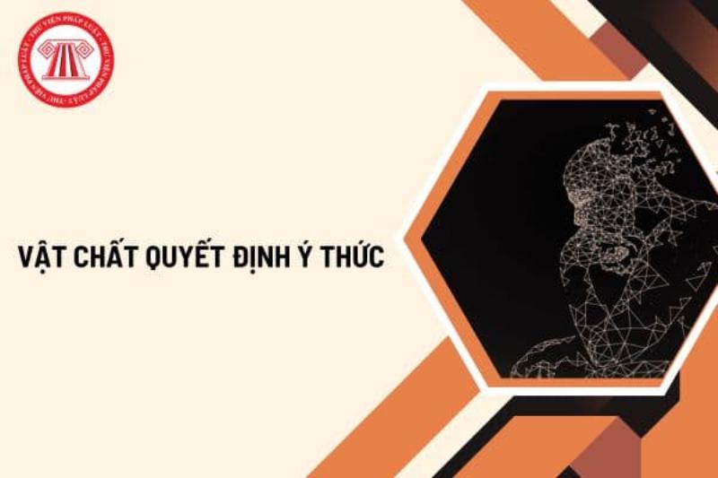 Triết học Mác Lênin - Mối quan hệ giữa Vật chất và Ý thức