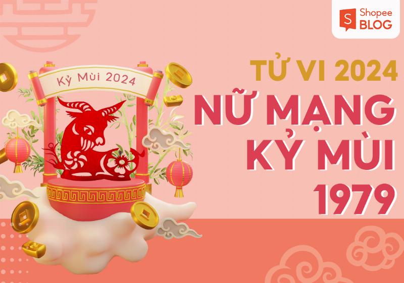 Tử vi Kỷ Mùi 1979 nữ mạng 2024