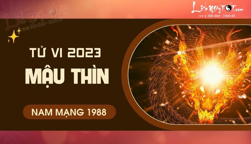 Tử vi Mậu Thìn 1988 nam mạng phong thủy 2023