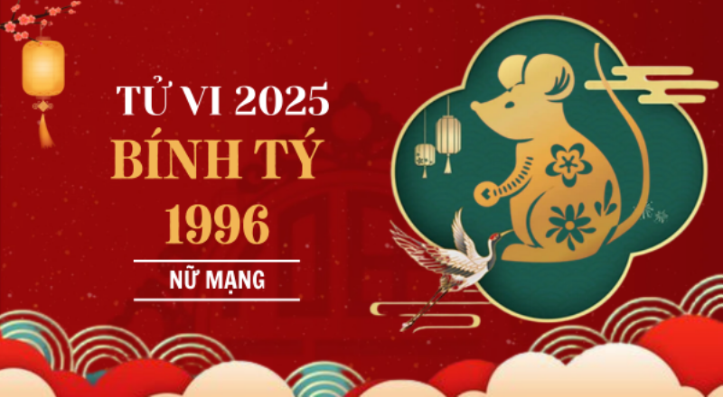 Tử vi quý Bính Tý 1996 nữ mạng năm 2022