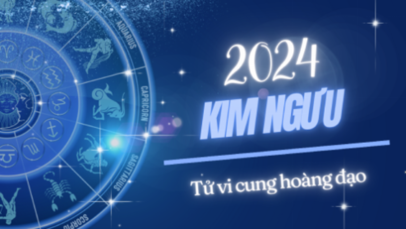 Tử vi trọn đời Kim Ngưu 2024