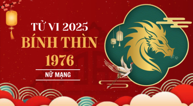 Xem Tử Vi Tuổi Bính Thìn 1976 Nữ Mạng