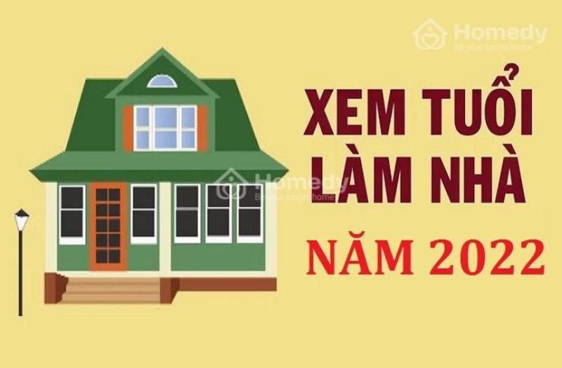 Xem tuổi làm nhà 2022 như thế nào