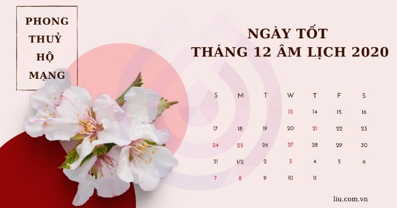 Ý nghĩa xem ngày tốt tháng 12 âm lịch năm 2020