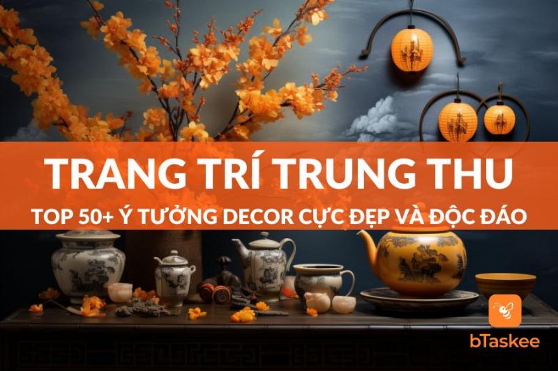 Ý tưởng trang trí trung thu độc đáo